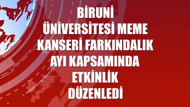 Biruni Üniversitesi Meme Kanseri Farkındalık Ayı kapsamında etkinlik düzenledi