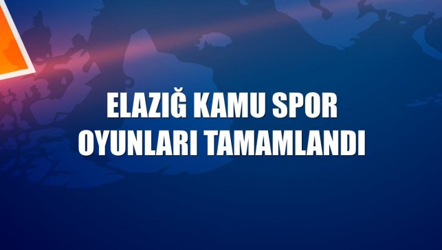Elazığ Kamu Spor Oyunları tamamlandı