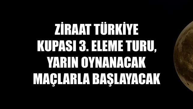 Ziraat Türkiye Kupası 3. eleme turu, yarın oynanacak maçlarla başlayacak
