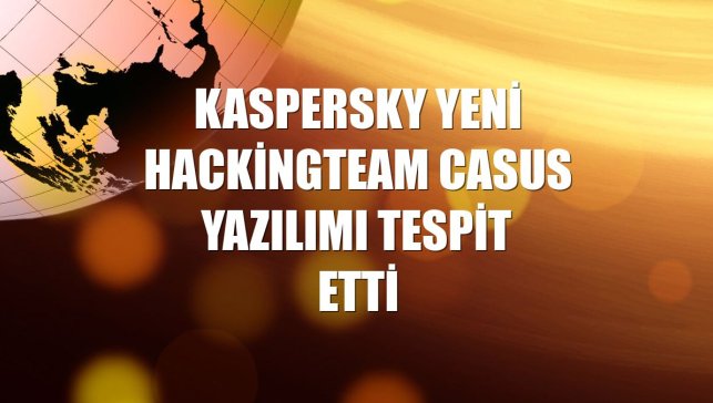 Kaspersky yeni HackingTeam casus yazılımı tespit etti