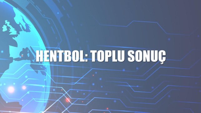 Hentbol: Toplu sonuç