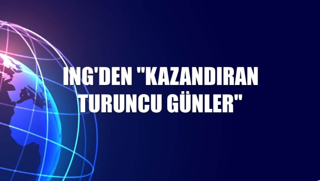 ING'den "Kazandıran Turuncu Günler"