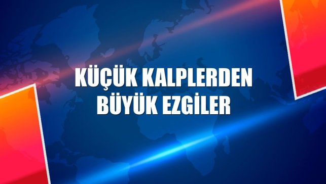 Küçük kalplerden büyük ezgiler