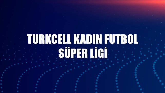 Turkcell Kadın Futbol Süper Ligi