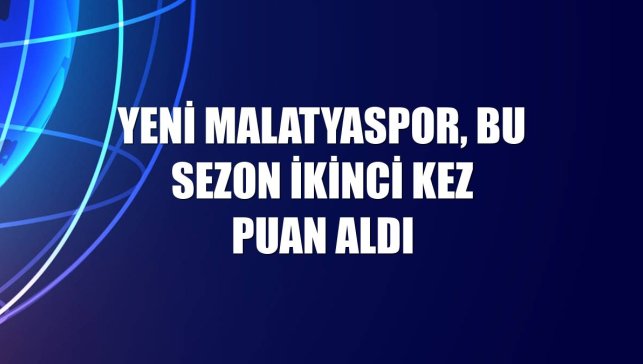 Yeni Malatyaspor, bu sezon ikinci kez puan aldı