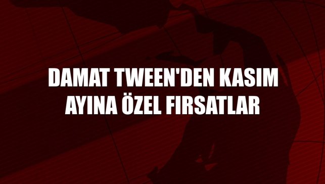 Damat Tween'den kasım ayına özel fırsatlar