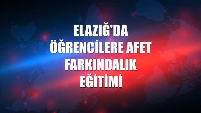 Elazığ'da öğrencilere afet farkındalık eğitimi