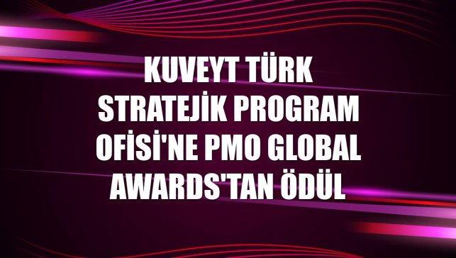 Kuveyt Türk Stratejik Program Ofisi'ne PMO Global Awards'tan ödül
