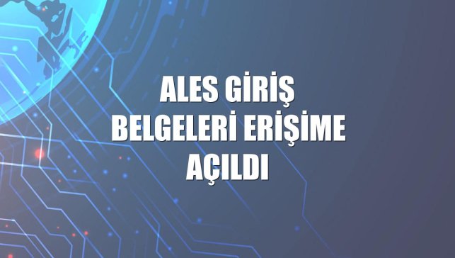 ALES giriş belgeleri erişime açıldı