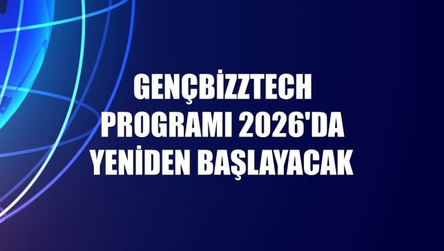 GençBizzTech programı 2026'da yeniden başlayacak