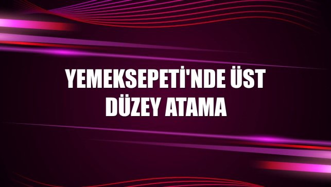 Yemeksepeti'nde üst düzey atama