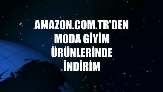 Amazon.com.tr'den moda giyim ürünlerinde indirim