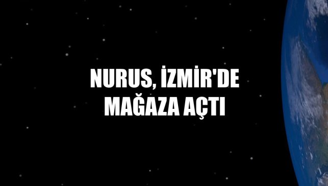 Nurus, İzmir'de mağaza açtı