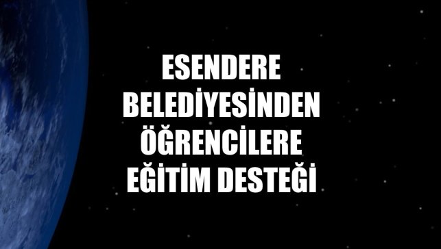 Esendere Belediyesinden öğrencilere eğitim desteği