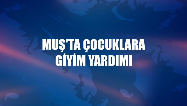 Muş'ta çocuklara giyim yardımı