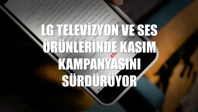 LG televizyon ve ses ürünlerinde kasım kampanyasını sürdürüyor