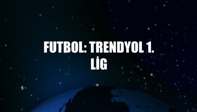 Futbol: Trendyol 1. Lig