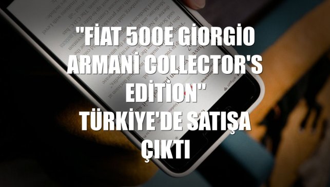 "Fiat 500e Giorgio Armani Collector's Edition" Türkiye'de satışa çıktı