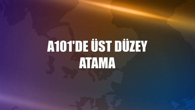 A101'de üst düzey atama