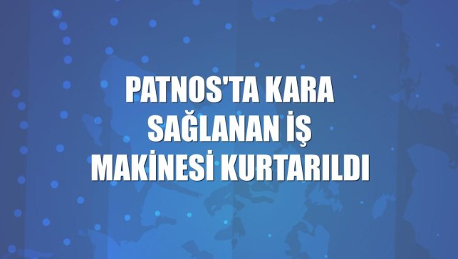 Patnos'ta kara sağlanan iş makinesi kurtarıldı