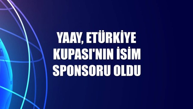 Yaay, eTürkiye Kupası'nın isim sponsoru oldu