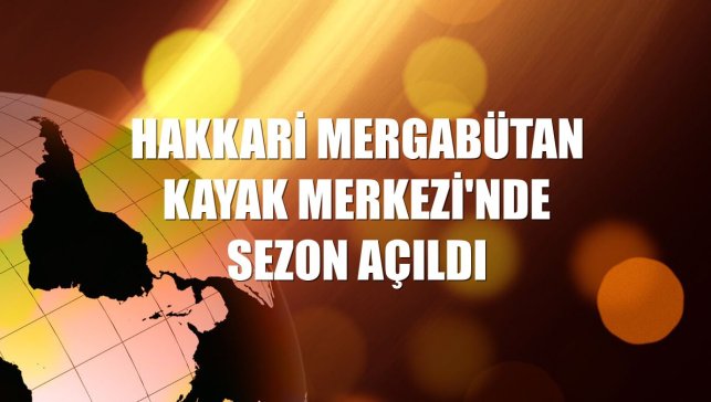 Hakkari Mergabütan Kayak Merkezi'nde sezon açıldı