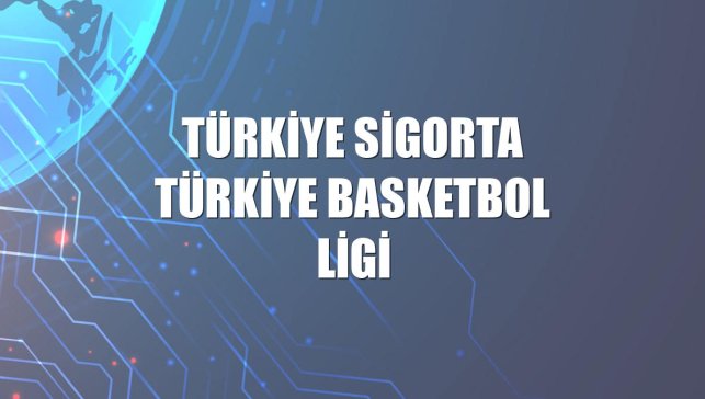 Türkiye Sigorta Türkiye Basketbol Ligi